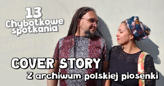 Chybotkowe Spotkania / COVER STORY - z archiwum polskiej piosenki